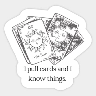 I pull cards and I know things. Sticker